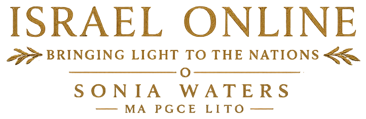Israel Online. Bringing light to the nations. Sonia Waters, MA PGCE LITG